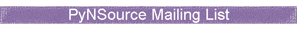 PyNSource Mailing List