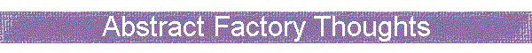Abstract Factory Thoughts