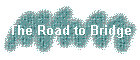 The Road to Bridge